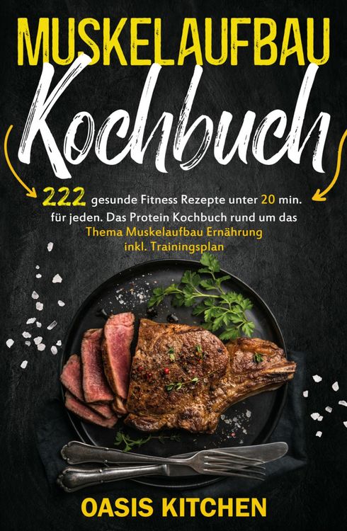 Produktbild: Muskelaufbau Kochbuch: 222 gesunde Fitness Rezepte unter 20 min. f&uuml;r jeden