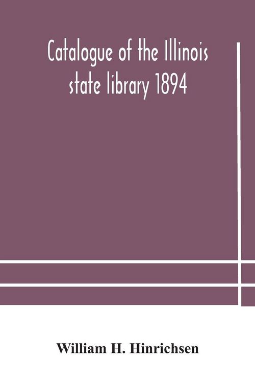 Produktbild: Catalogue Of The Illinois State Library 1894