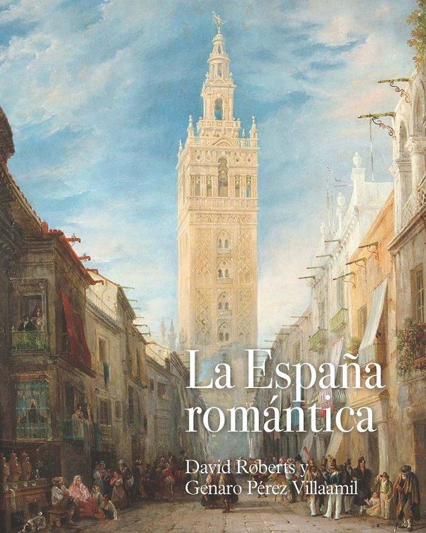 Produktbild: David Roberts y Genaro P&eacute;rez Villaamil, La Espa&ntilde;a rom&aacute;ntica
