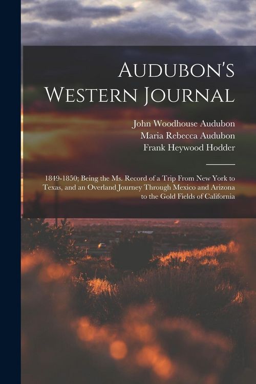 Produktbild: Audubon's Western Journal: 1849-1850; Being the Ms. Record of a Trip From New York to Texas, and an Overland Journey Through Mexico and Arizona t