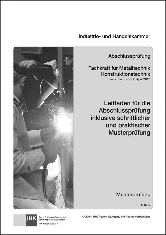 Produktbild: Leitfaden f&uuml;r die Abschlusspr&uuml;fung inklusive schriftlicher und praktischer Musterpr&uuml;fung - Fachkraft f&uuml;r Metalltechnik Konstruktionstechnik (0717)