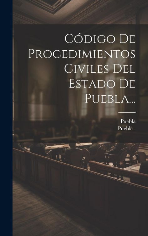 Produktbild: C&oacute;digo De Procedimientos Civiles Del Estado De Puebla...