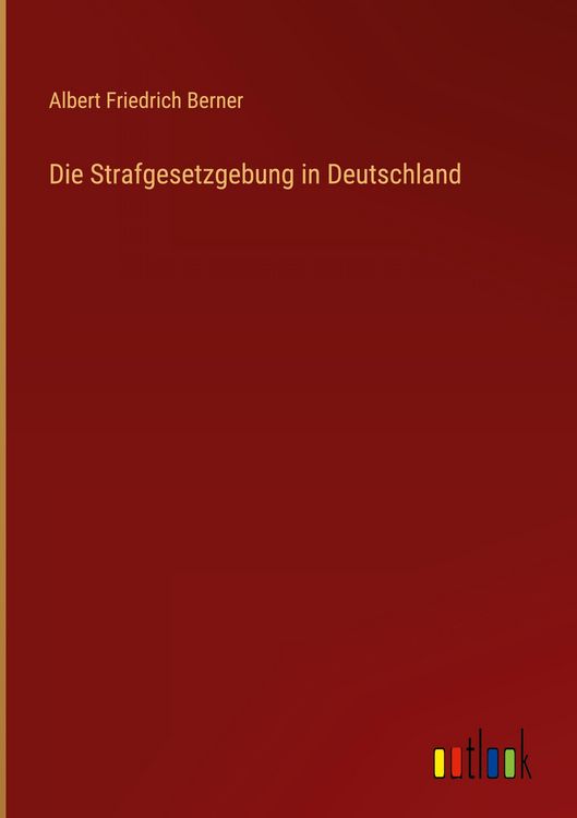 Produktbild: Die Strafgesetzgebung in Deutschland