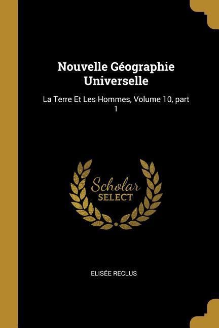 Produktbild: Nouvelle G&eacute;ographie Universelle: La Terre Et Les Hommes, Volume 10, part 1
