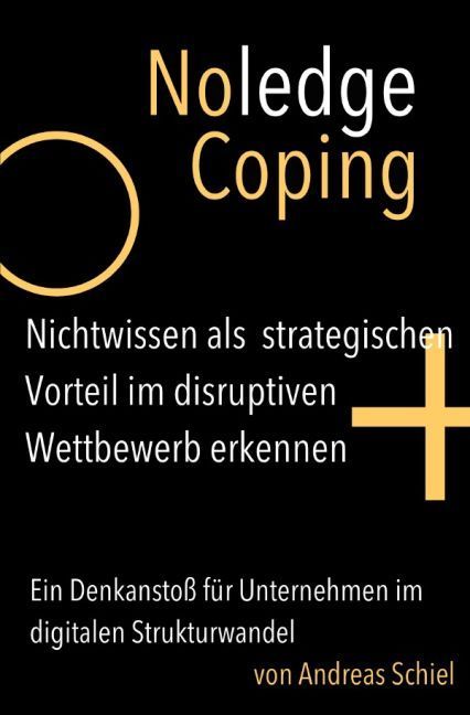 Produktbild: NoledgeCoping. Nichtwissen als strategischen Vorteil im disruptiven Wettbewerb erkennen.