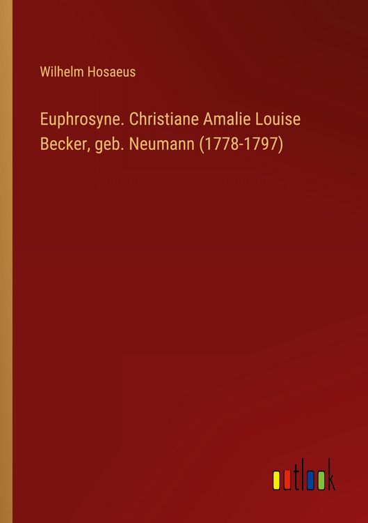 Produktbild: Euphrosyne. Christiane Amalie Louise Becker, geb. Neumann (1778-1797)