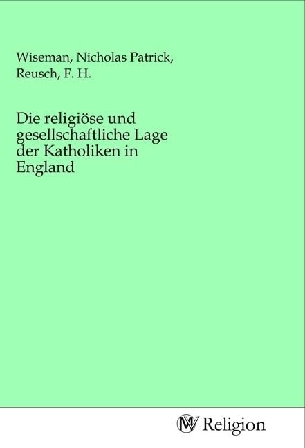 Produktbild: Die religi&ouml;se und gesellschaftliche Lage der Katholiken in England
