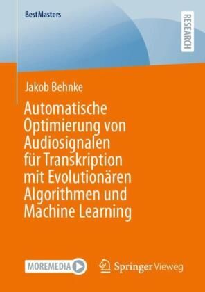 Produktbild: Automatische Optimierung von Audiosignalen f&uuml;r Transkription mit Evolution&auml;ren Algorithmen und Machine Learning