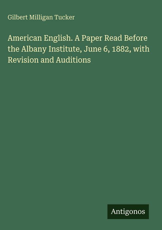 Produktbild: American English. A Paper Read Before the Albany Institute, June 6, 1882, with Revision and Auditions