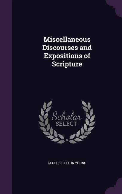Produktbild: Miscellaneous Discourses and Expositions of Scripture