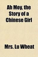 Produktbild: Ah Moy, the Story of a Chinese Girl