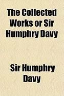 Produktbild: The Collected Works or Sir Humphry Davy