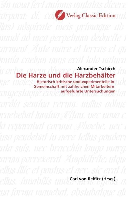 Produktbild: Tschirch, A: Die Harze und die Harzbeh&auml;lter
