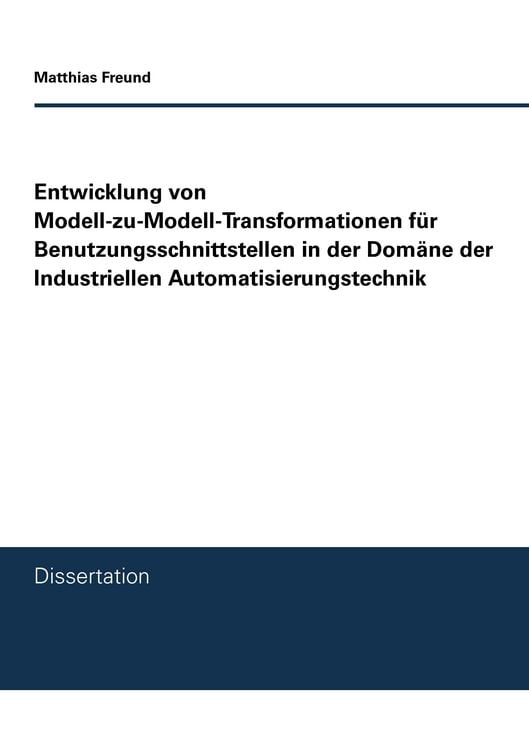 Produktbild: Entwicklung von Modell-zu-Modell-Transformationen f&uuml;r Benutzungsschnittstellen in der Dom&auml;ne der Industriellen Automatisierungstechnik