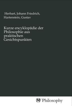 Produktbild: Kurze encyklop&auml;die der Philosophie aus praktischen Gesichtspunkten