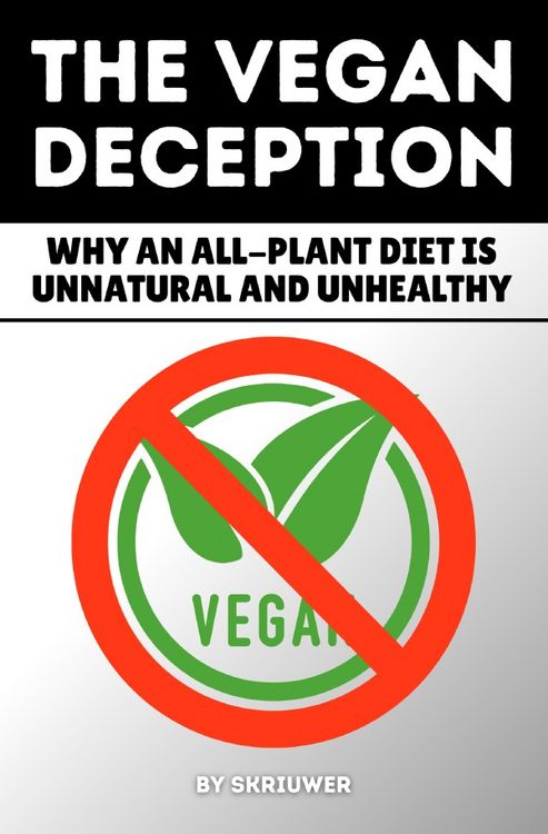 Produktbild: The Vegan Deception: Why an All-Plant Diet is Unnatural and Unhealthy
