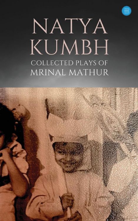 Produktbild: Natya KUMBH - Collected Plays of Mrinal Mathur