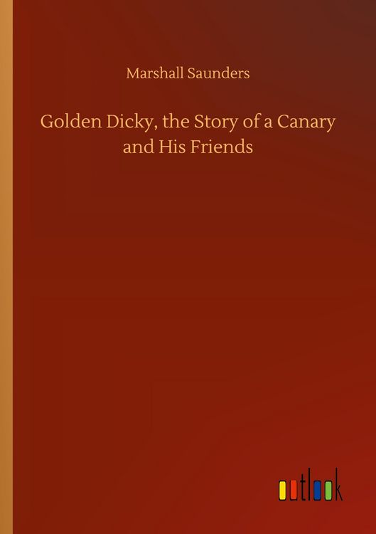 Produktbild: Golden Dicky, the Story of a Canary and His Friends