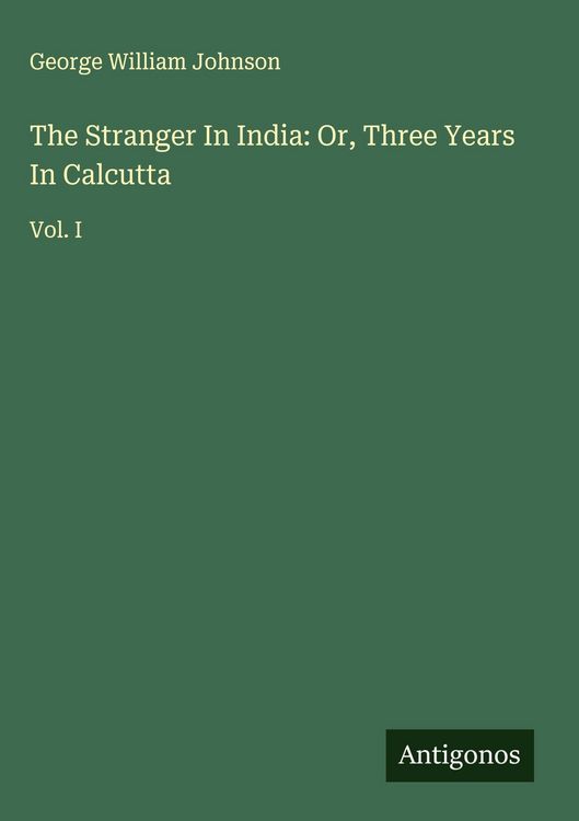 Produktbild: The Stranger In India: Or, Three Years In Calcutta