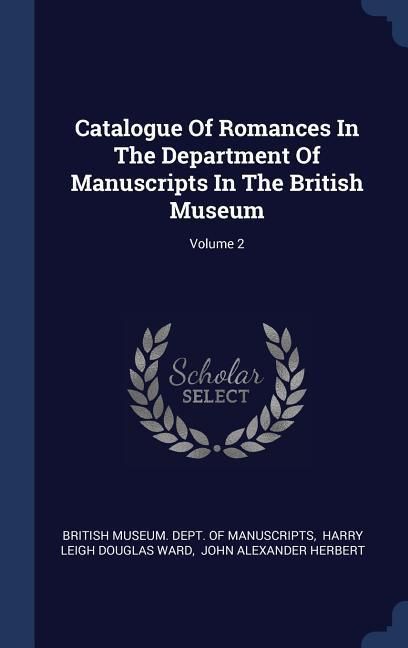Produktbild: Catalogue Of Romances In The Department Of Manuscripts In The British Museum; Volume 2