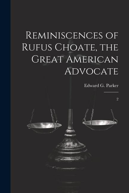 Produktbild: Reminiscences of Rufus Choate, the Great American Advocate