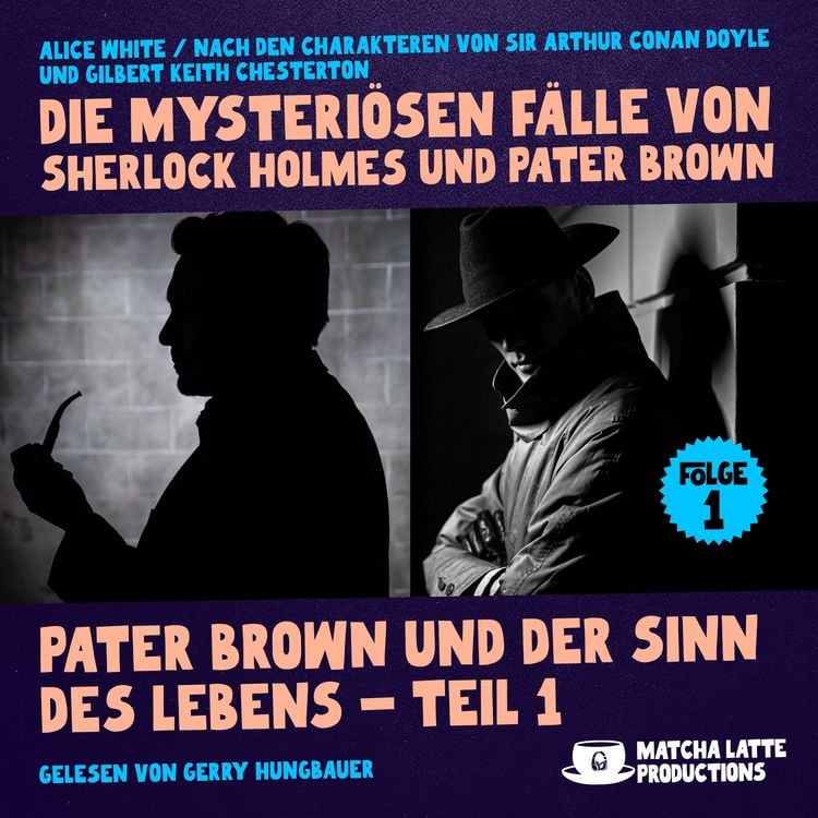 Produktbild: Pater Brown und der Sinn des Lebens - Teil 1 (Die mysteri&ouml;sen F&auml;lle von Sherlock Holmes und Pater Brown, Folge 1)
