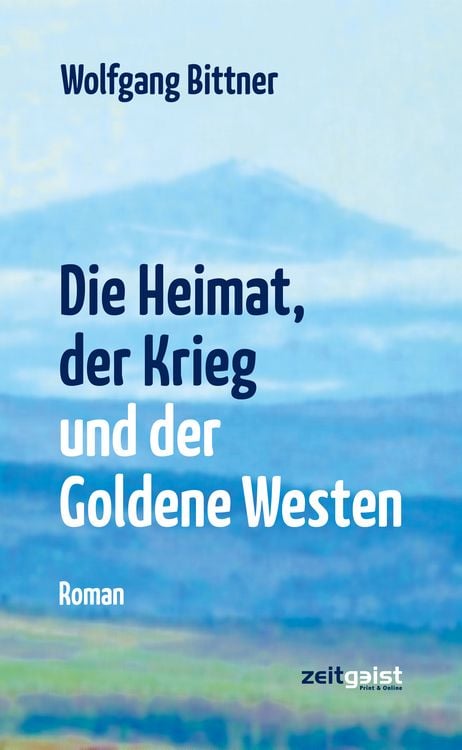 Produktbild: Die Heimat, der Krieg und der Goldene Westen