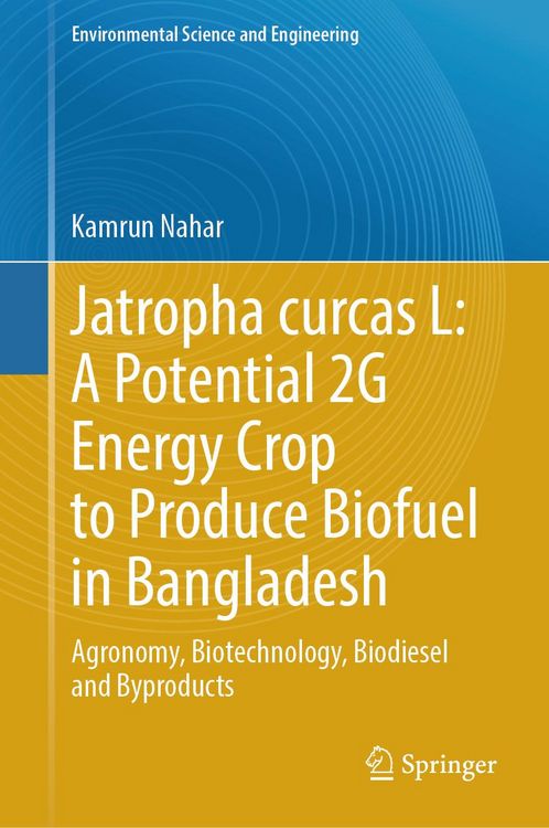 Produktbild: Jatropha curcas L: A Potential 2G Energy Crop to Produce Biofuel in Bangladesh