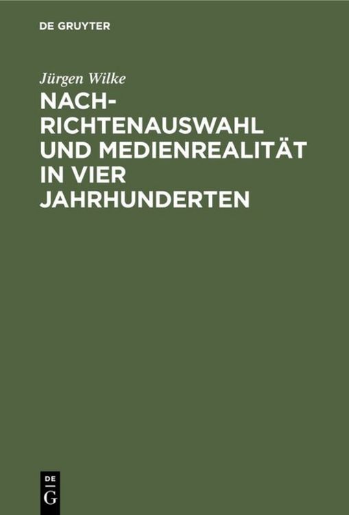 Produktbild: Nachrichtenauswahl und Medienrealit&auml;t in vier Jahrhunderten