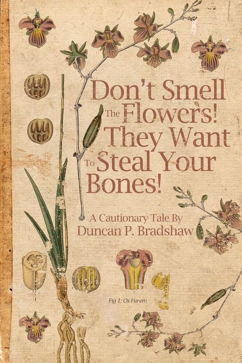 Produktbild: Don't Smell The Flowers! They Want To Steal Your Bones!