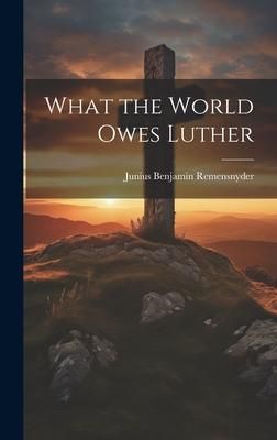 Produktbild: What the World Owes Luther