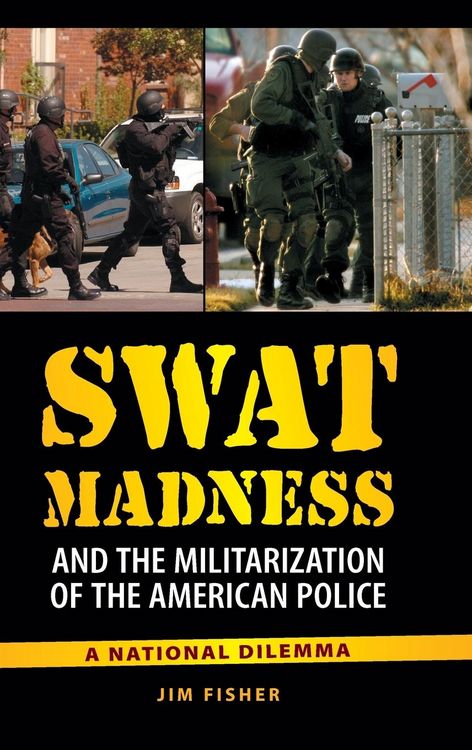 Produktbild: SWAT Madness and the Militarization of the American Police