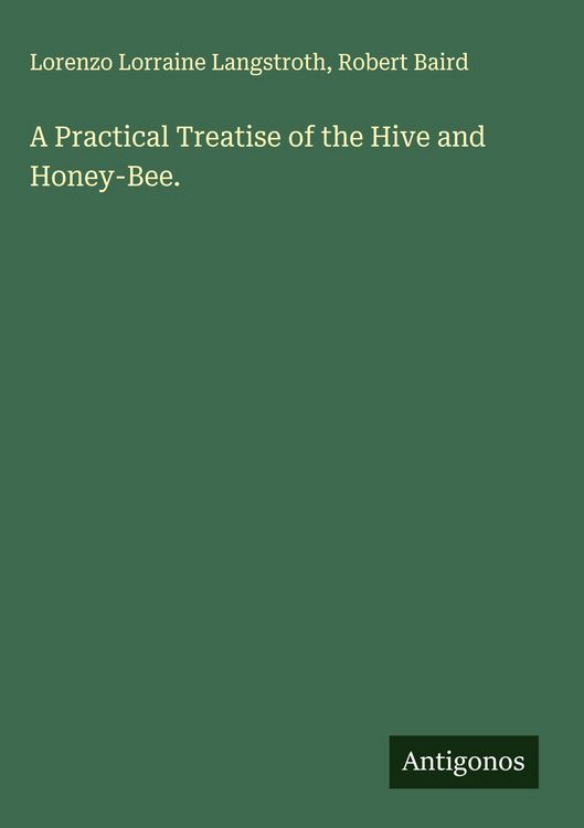 Produktbild: A Practical Treatise of the Hive and Honey-Bee.