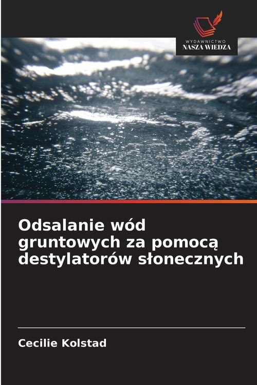 Produktbild: Odsalanie w&oacute;d gruntowych za pomoc&iquest; destylator&oacute;w s&iquest;onecznych