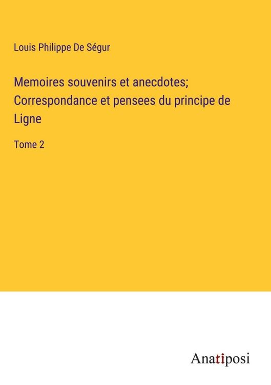Produktbild: Memoires souvenirs et anecdotes; Correspondance et pensees du principe de Ligne