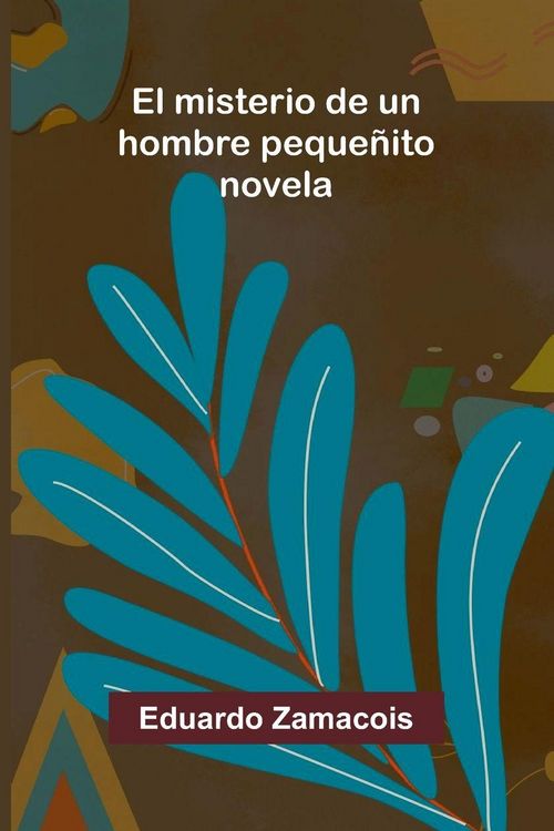 Produktbild: El Misterio De Un Hombre Peque&ntilde;ito