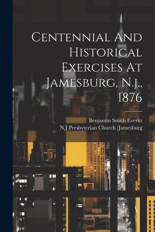 Produktbild: Centennial And Historical Exercises At Jamesburg, N.j., 1876