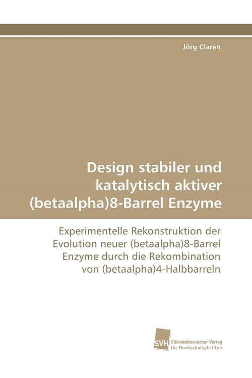 Produktbild: Design stabiler und katalytisch aktiver (betaalpha)8-Barrel Enzyme