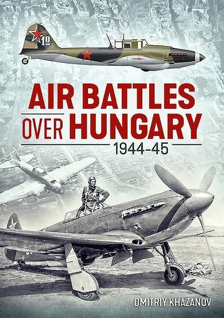 Produktbild: Air Battles over Hungary 1944-45