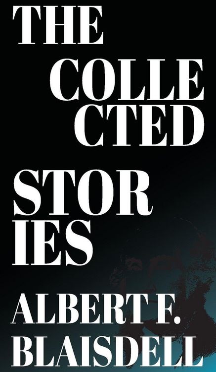 Produktbild: The Collected Stories of Albert F. Blaisdell