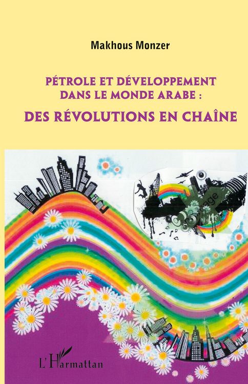 Produktbild: P&eacute;trole et d&eacute;veloppement dans le monde arabe: des r&eacute;volutions en cha&icirc;ne