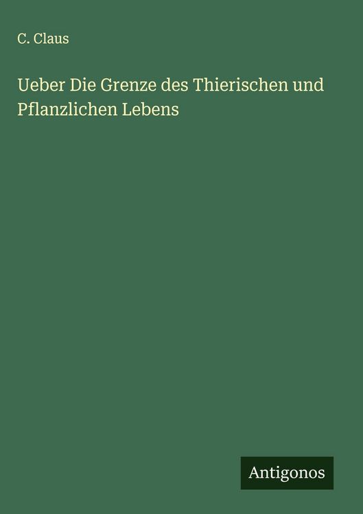 Produktbild: Ueber Die Grenze des Thierischen und Pflanzlichen Lebens