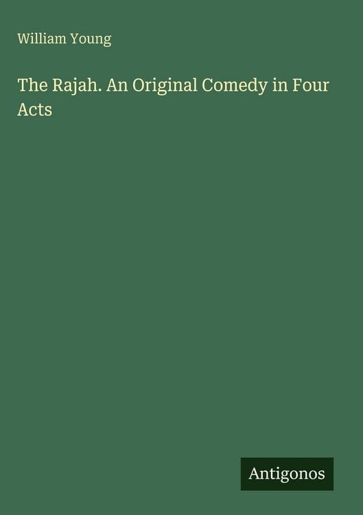Produktbild: The Rajah. An Original Comedy in Four Acts