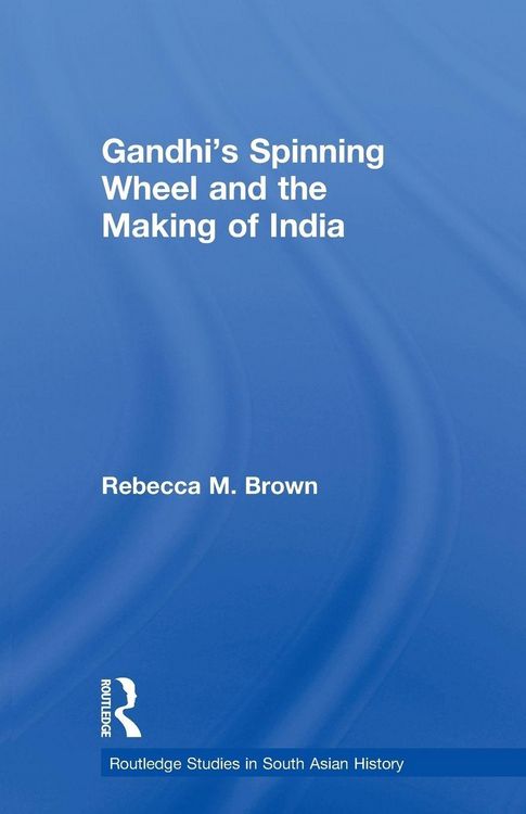 Produktbild: Gandhi's Spinning Wheel and the Making of India