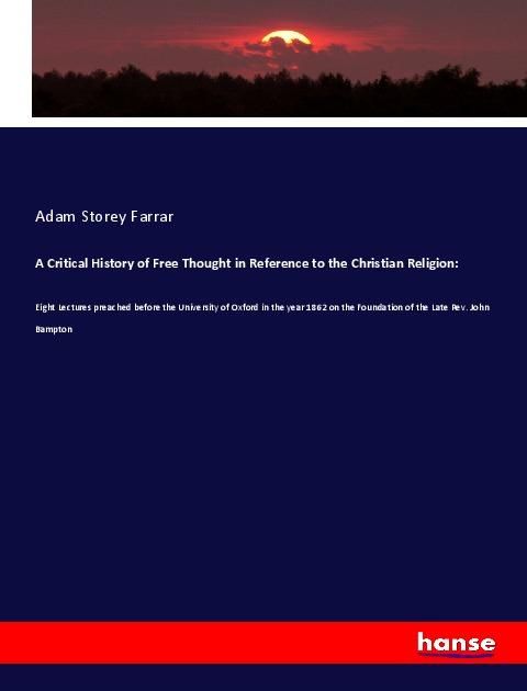 Produktbild: A Critical History of Free Thought in Reference to the Christian Religion: