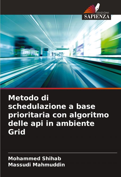 Produktbild: Metodo di schedulazione a base prioritaria con algoritmo delle api in ambiente Grid