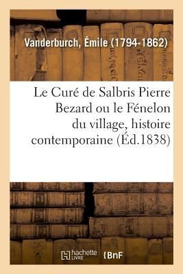 Produktbild: Le Cur&eacute; de Salbris Pierre Bezard Ou Le F&eacute;nelon Du Village, Histoire Contemporaine