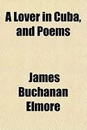 Produktbild: A Lover in Cuba, and Poems