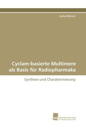 Produktbild: R&ouml;hrich, A: Cyclam-basierte Multimere als Basis f&uuml;r Radiopha