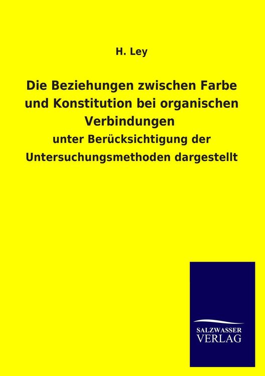 Produktbild: Die Beziehungen zwischen Farbe und Konstitution bei organischen Verbindungen